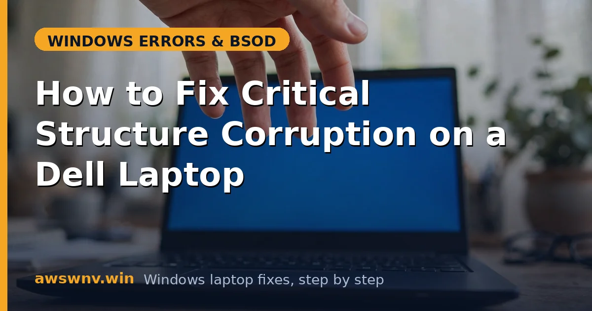How to Fix Critical Structure Corruption on a Dell Laptop