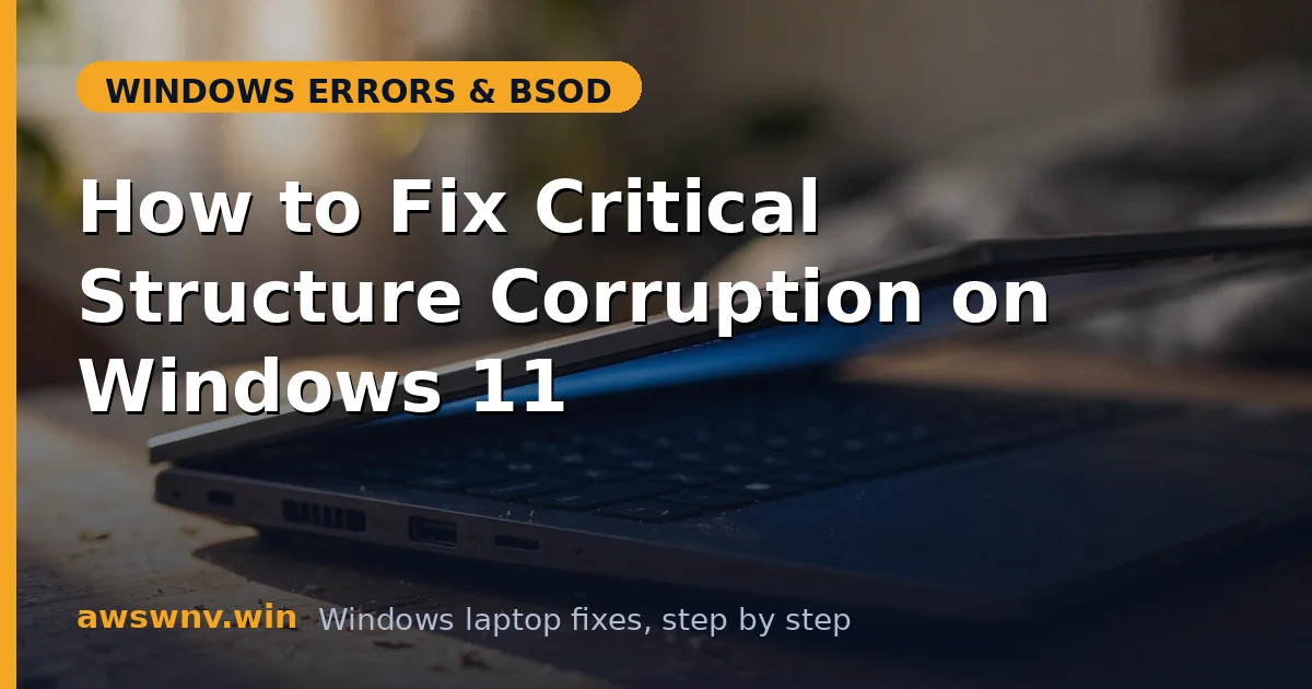 How to Fix Critical Structure Corruption on Windows 11