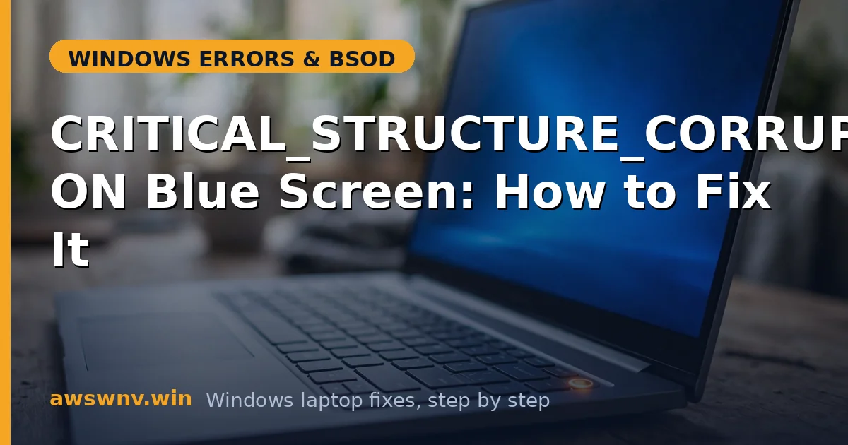 CRITICAL_STRUCTURE_CORRUPTION Blue Screen: How to Fix It