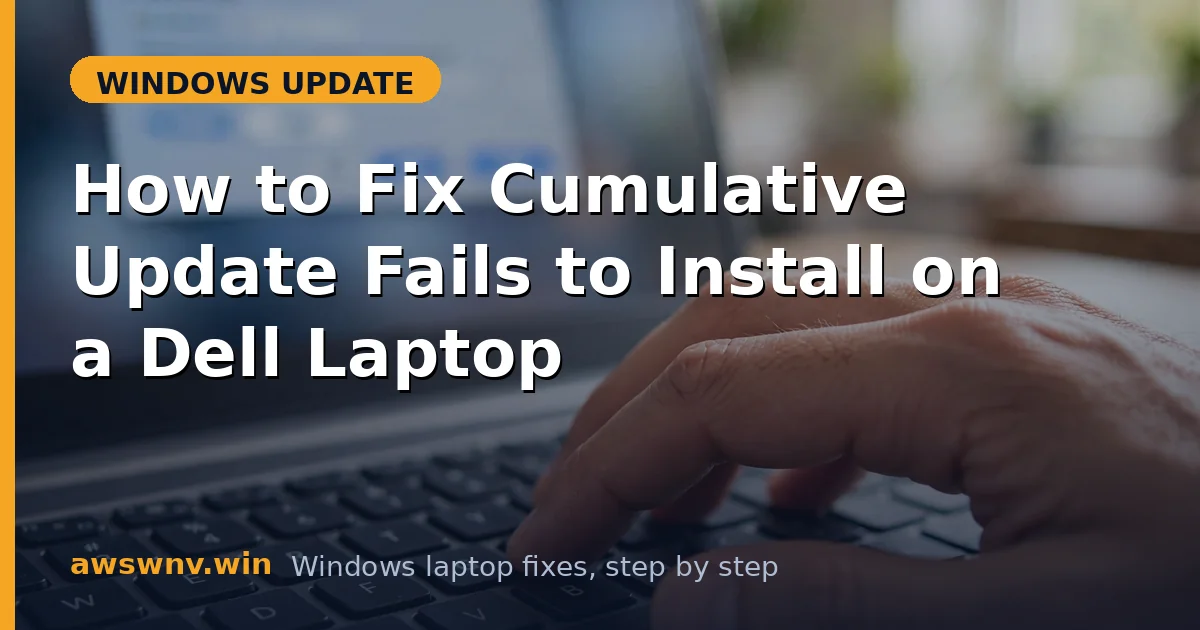 How to Fix Cumulative Update Fails to Install on a Dell Laptop