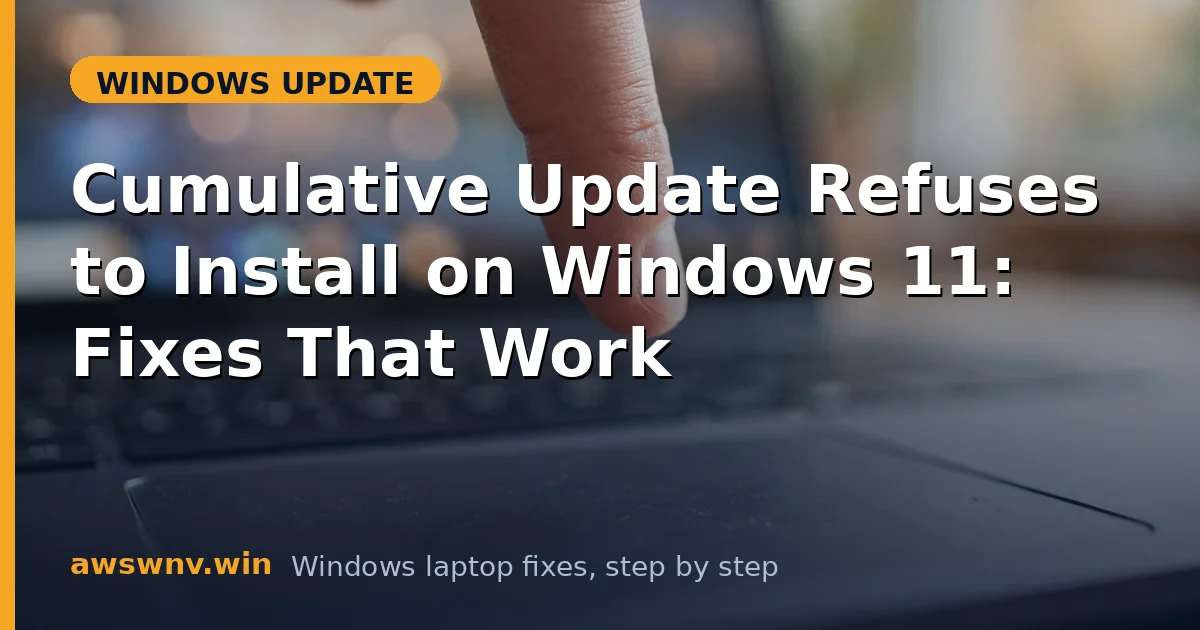 Cumulative Update Refuses to Install on Windows 11: Fixes That Work