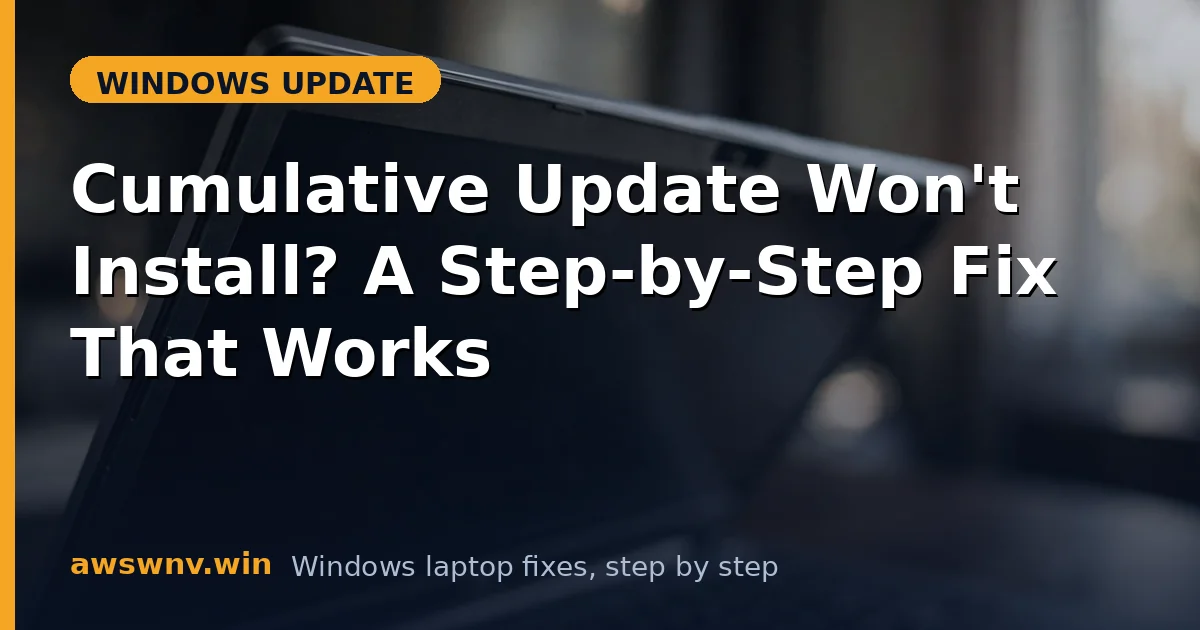 Cumulative Update Won't Install? A Step-by-Step Fix That Works
