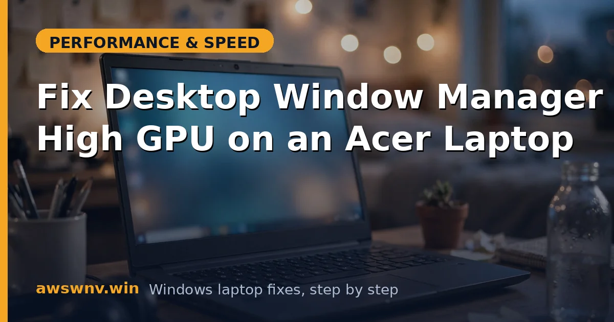 Fix Desktop Window Manager High GPU on an Acer Laptop