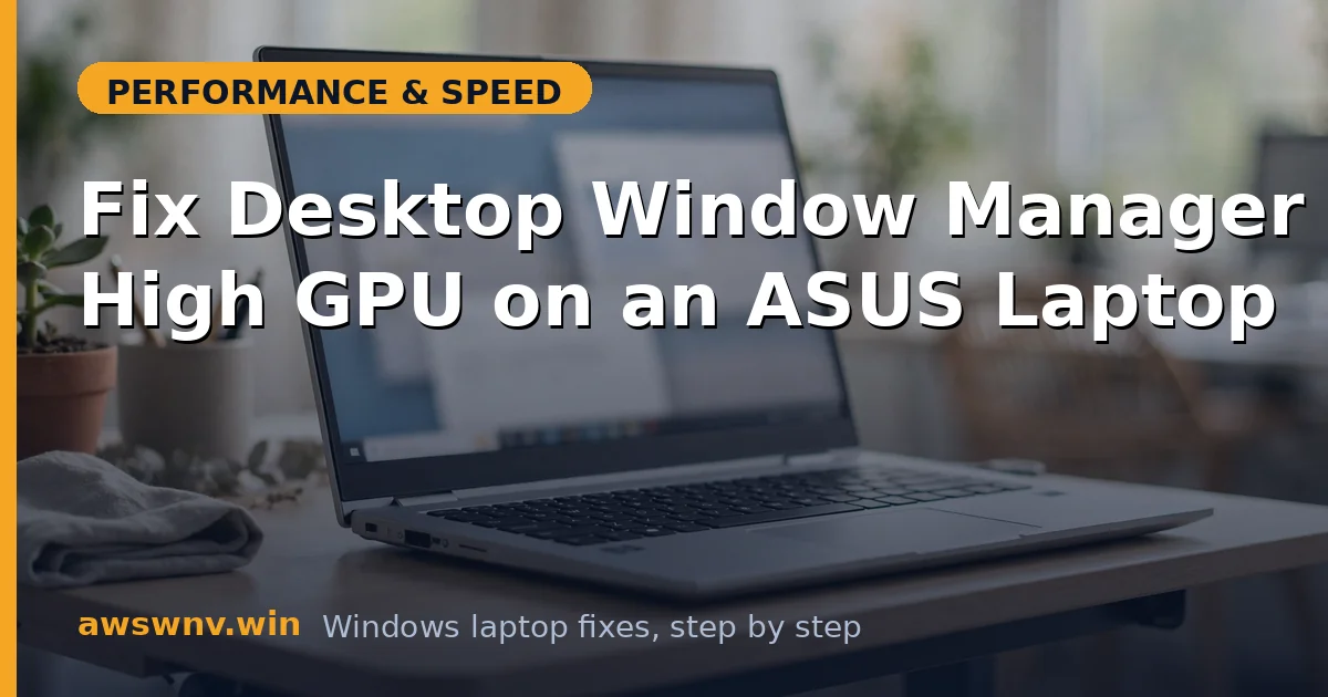 Fix Desktop Window Manager High GPU on an ASUS Laptop