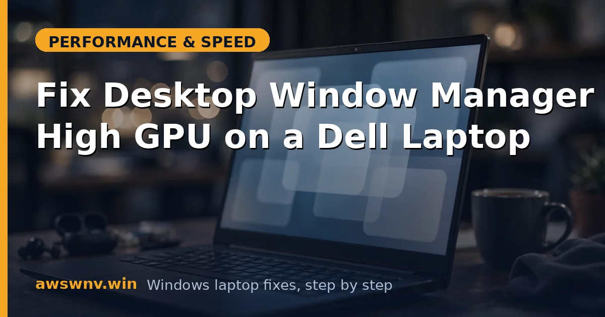Fix Desktop Window Manager High GPU on a Dell Laptop