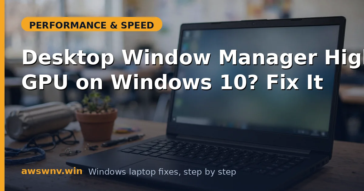 Desktop Window Manager High GPU on Windows 10? Fix It