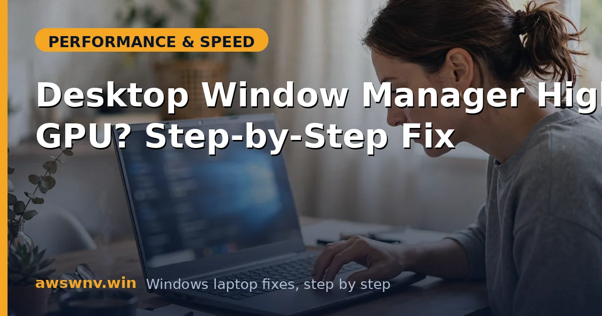 Desktop Window Manager High GPU? Step-by-Step Fix