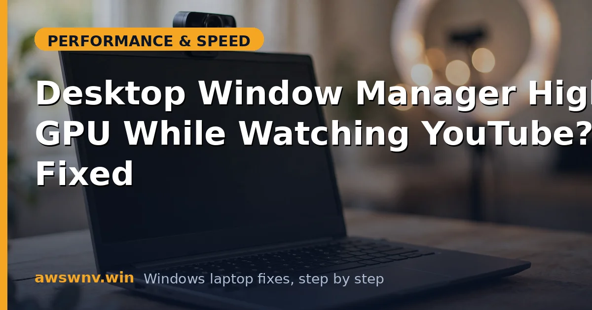 Desktop Window Manager High GPU While Watching YouTube? Fixed
