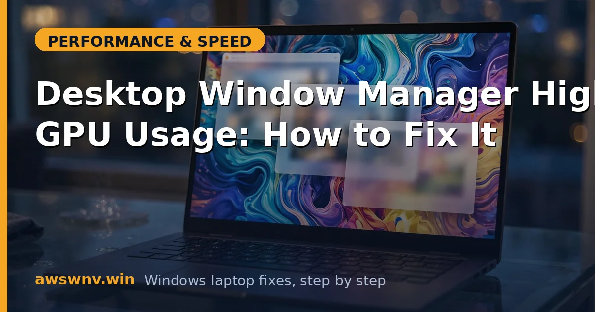 Desktop Window Manager High GPU Usage: How to Fix It