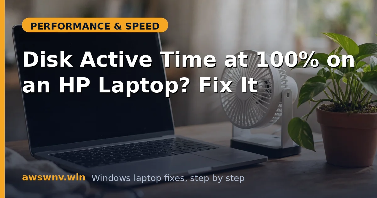 Disk Active Time at 100% on an HP Laptop? Fix It
