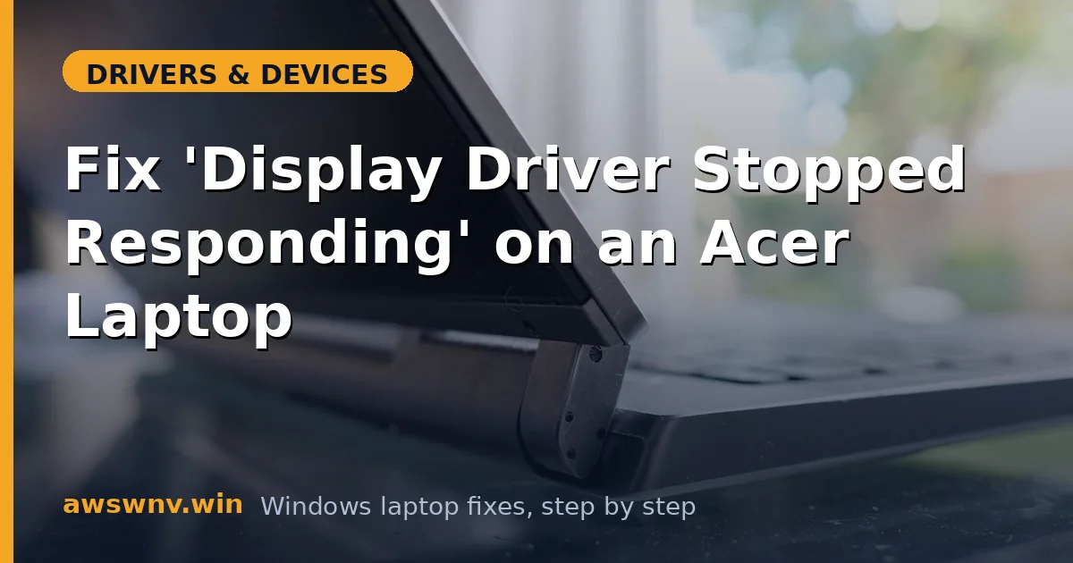 Fix 'Display Driver Stopped Responding' on an Acer Laptop
