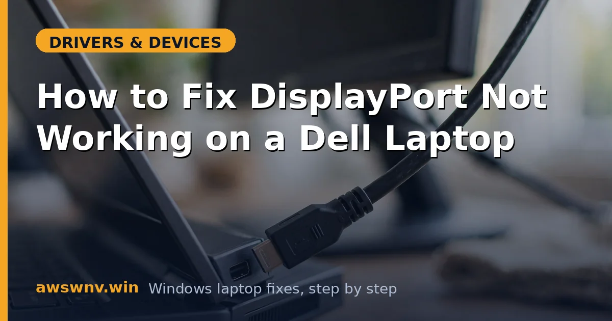 How to Fix DisplayPort Not Working on a Dell Laptop