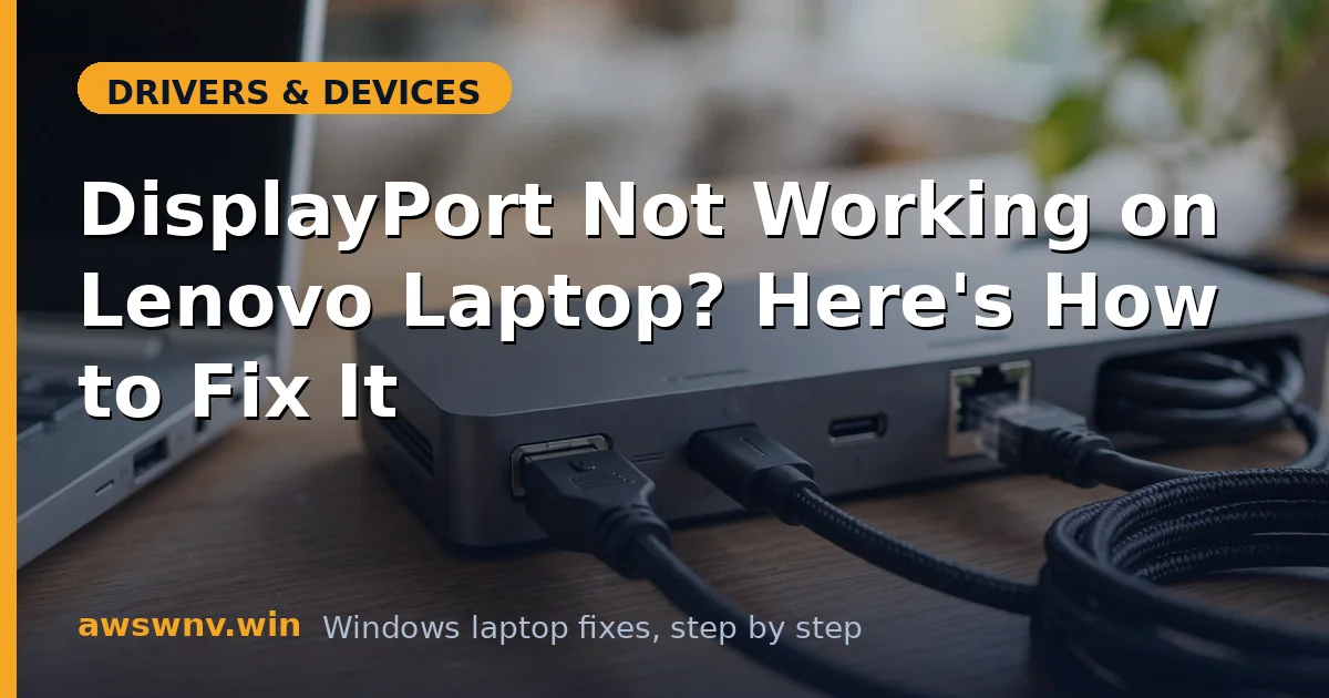 DisplayPort Not Working on Lenovo Laptop? Here's How to Fix It