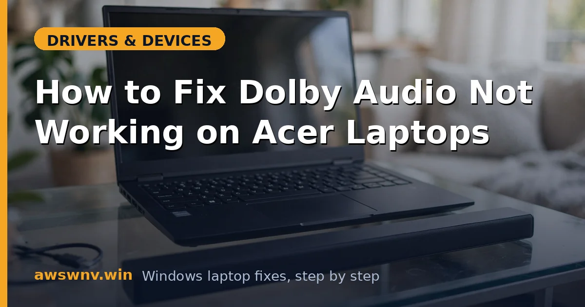 How to Fix Dolby Audio Not Working on Acer Laptops