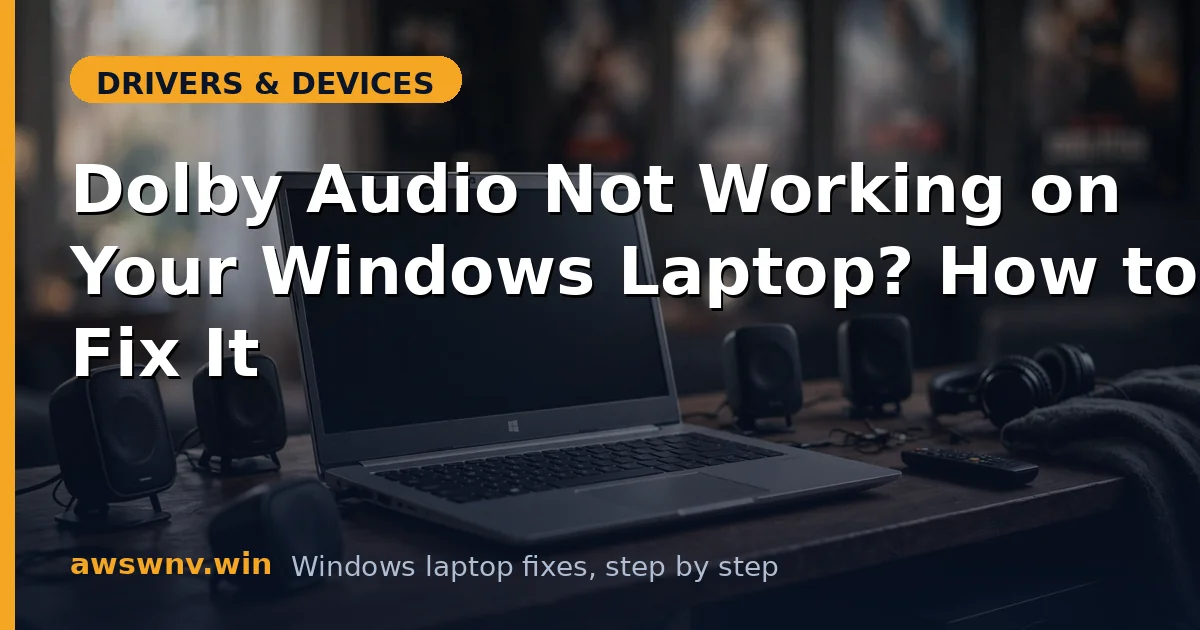 Dolby Audio Not Working on Your Windows Laptop? How to Fix It