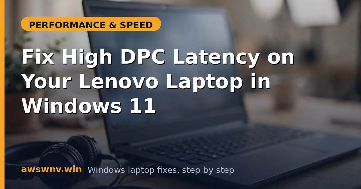 Fix High DPC Latency on Your Lenovo Laptop in Windows 11