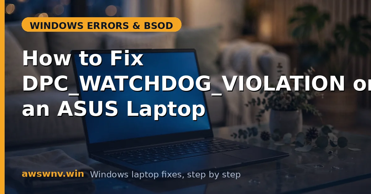How to Fix DPC_WATCHDOG_VIOLATION on an ASUS Laptop