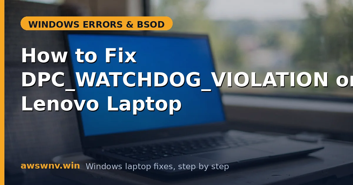 How to Fix DPC_WATCHDOG_VIOLATION on a Lenovo Laptop
