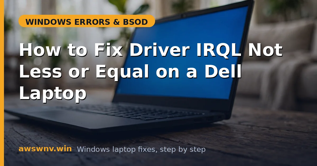 How to Fix Driver IRQL Not Less or Equal on a Dell Laptop