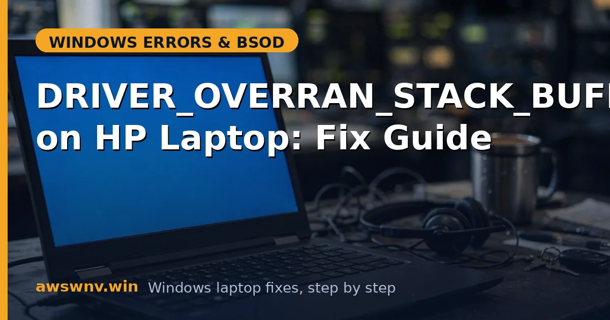 DRIVER_OVERRAN_STACK_BUFFER on HP Laptop: Fix Guide