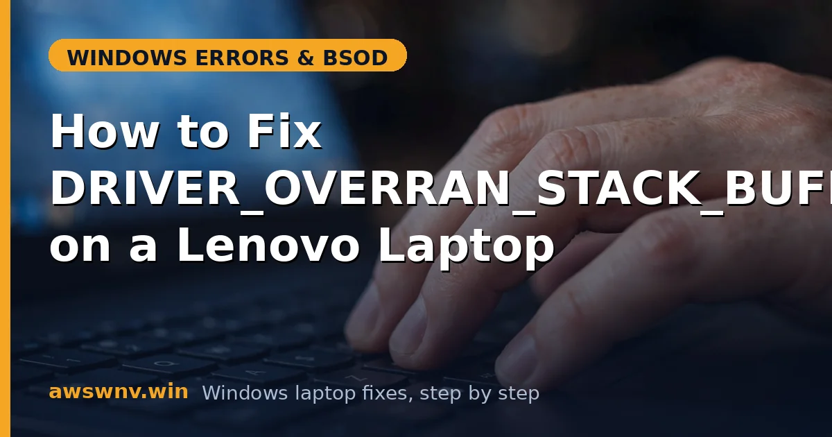 How to Fix DRIVER_OVERRAN_STACK_BUFFER on a Lenovo Laptop