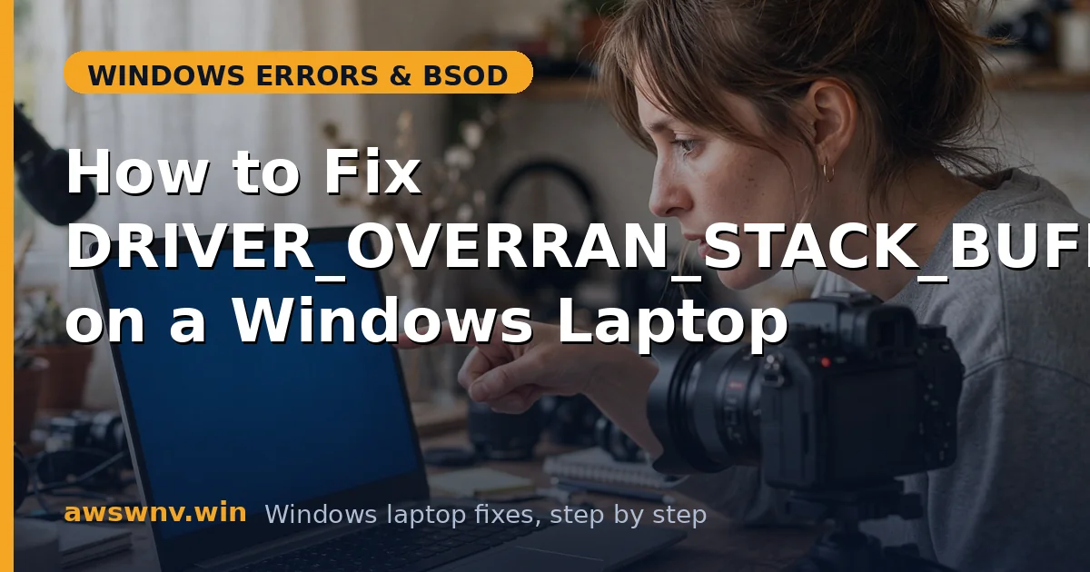 How to Fix DRIVER_OVERRAN_STACK_BUFFER on a Windows Laptop