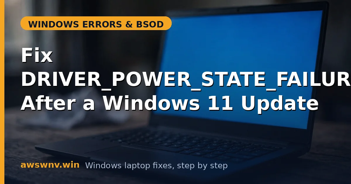 Fix DRIVER_POWER_STATE_FAILURE After a Windows 11 Update