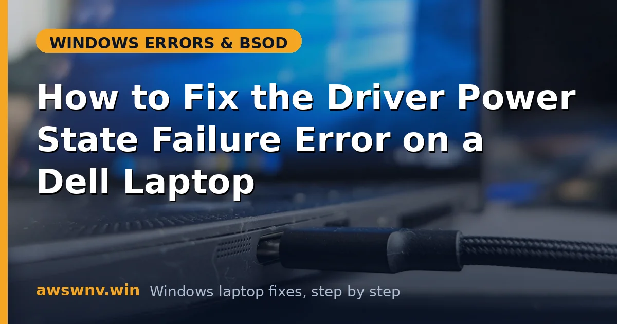 How to Fix the Driver Power State Failure Error on a Dell Laptop