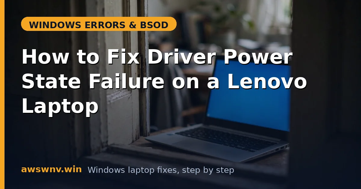 How to Fix Driver Power State Failure on a Lenovo Laptop