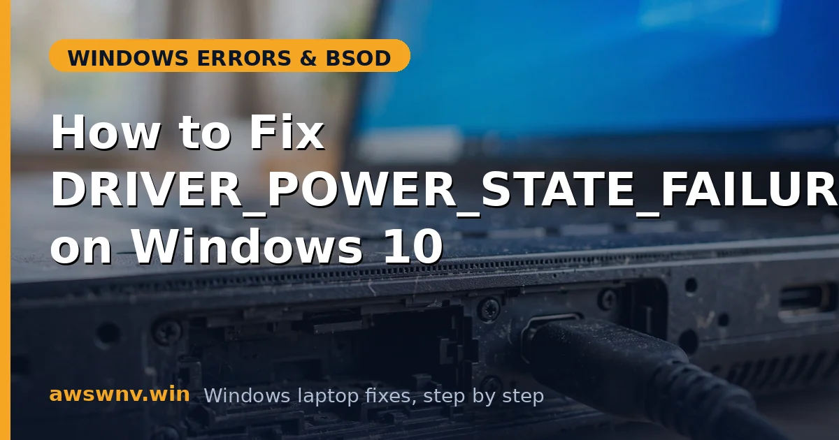 How to Fix DRIVER_POWER_STATE_FAILURE on Windows 10