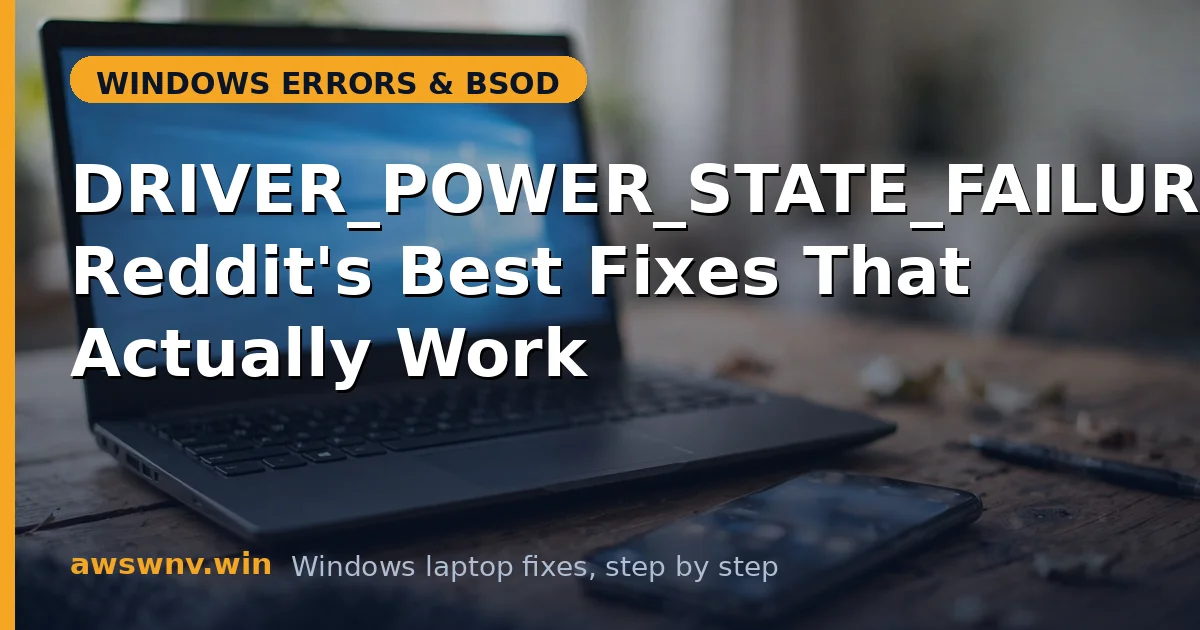 DRIVER_POWER_STATE_FAILURE: Reddit's Best Fixes That Actually Work