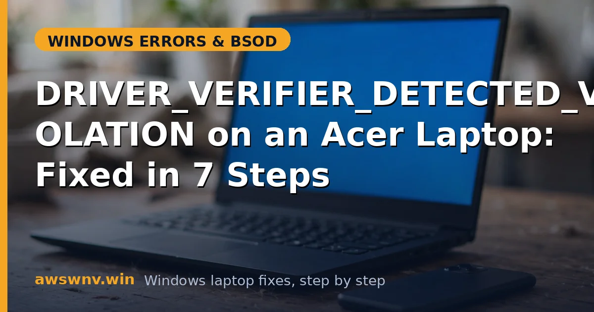 DRIVER_VERIFIER_DETECTED_VIOLATION on an Acer Laptop: Fixed in 7 Steps