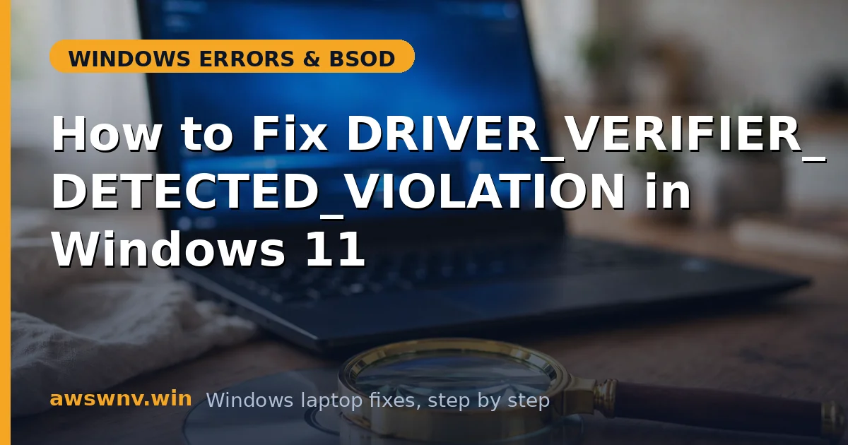 How to Fix DRIVER_VERIFIER_DETECTED_VIOLATION in Windows 11