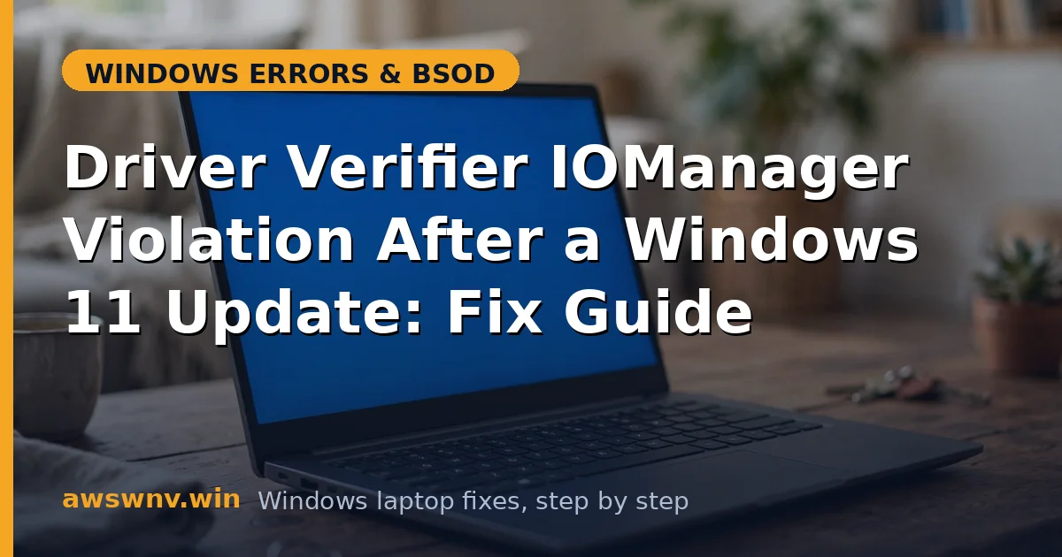 Driver Verifier IOManager Violation After a Windows 11 Update: Fix Guide