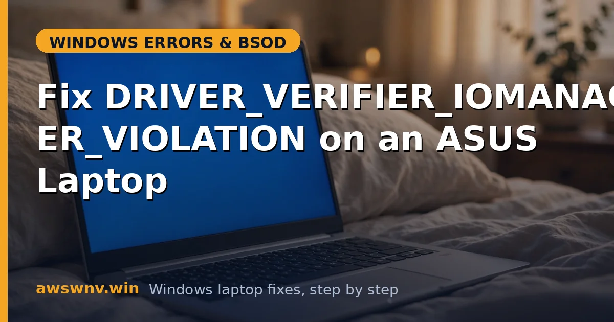 Fix DRIVER_VERIFIER_IOMANAGER_VIOLATION on an ASUS Laptop