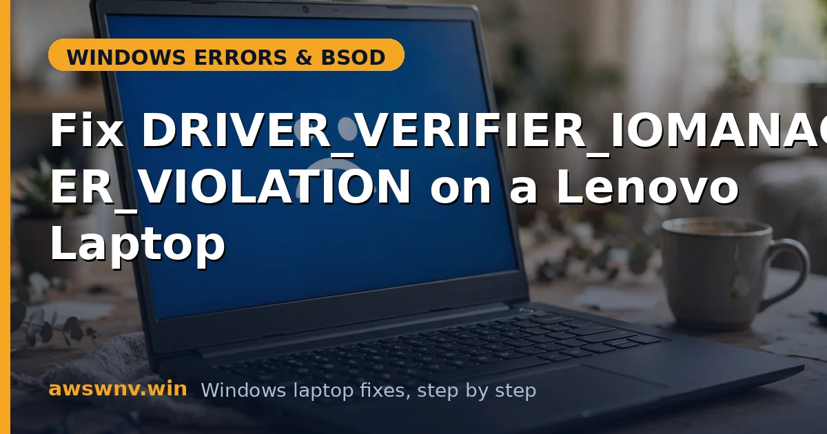 Fix DRIVER_VERIFIER_IOMANAGER_VIOLATION on a Lenovo Laptop