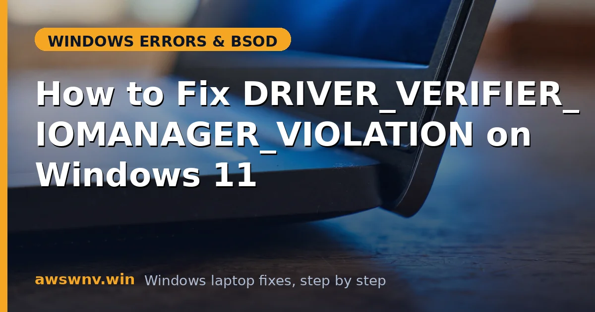 How to Fix DRIVER_VERIFIER_IOMANAGER_VIOLATION on Windows 11