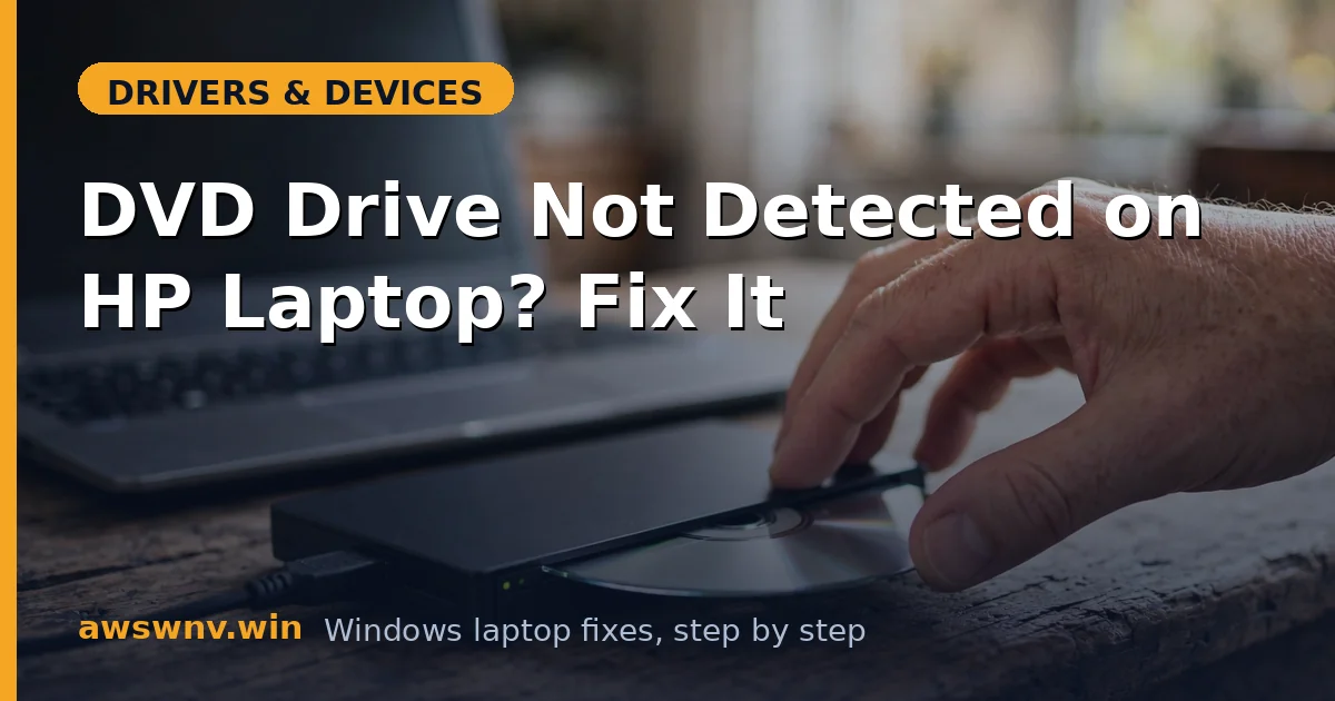 DVD Drive Not Detected on HP Laptop? Fix It