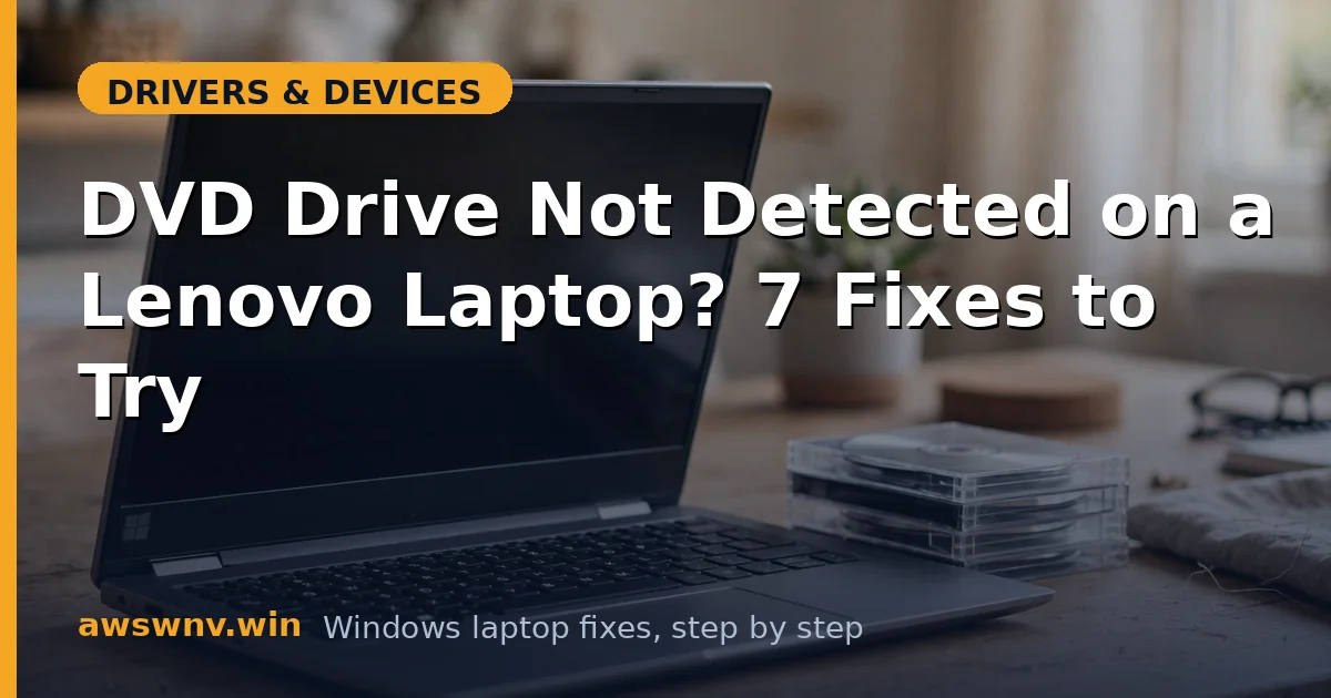 DVD Drive Not Detected on a Lenovo Laptop? 7 Fixes to Try