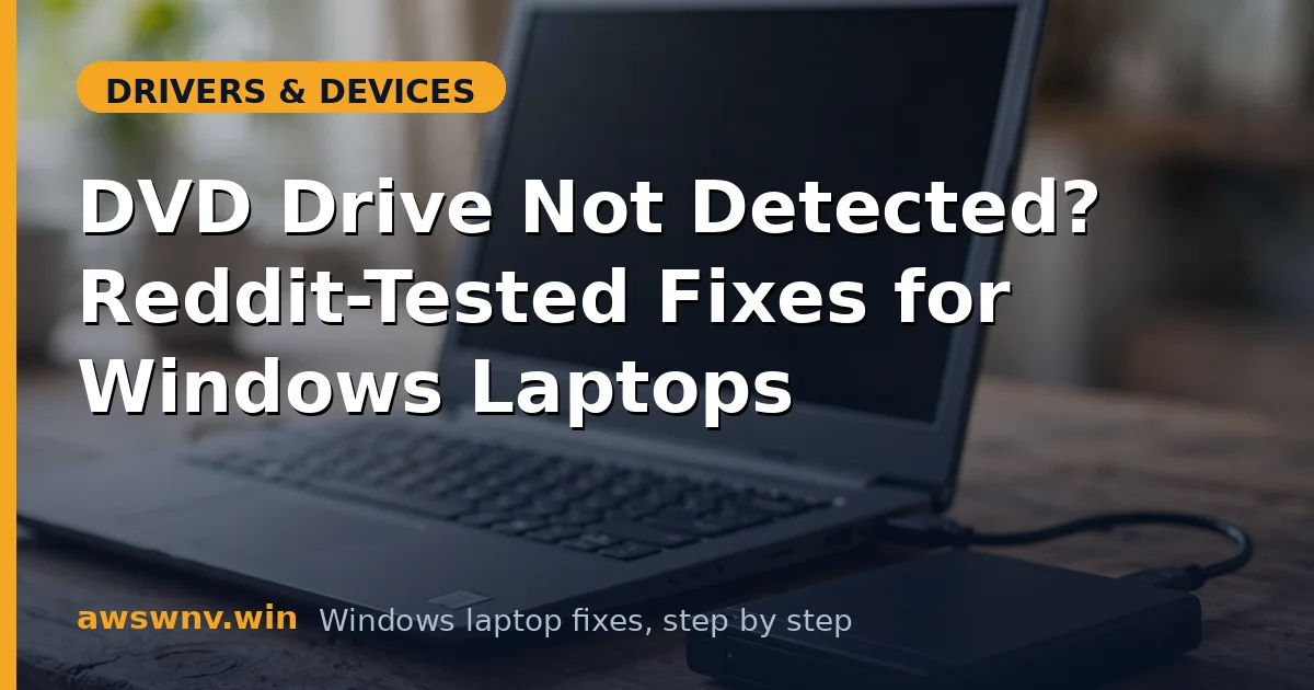 DVD Drive Not Detected? Reddit-Tested Fixes for Windows Laptops