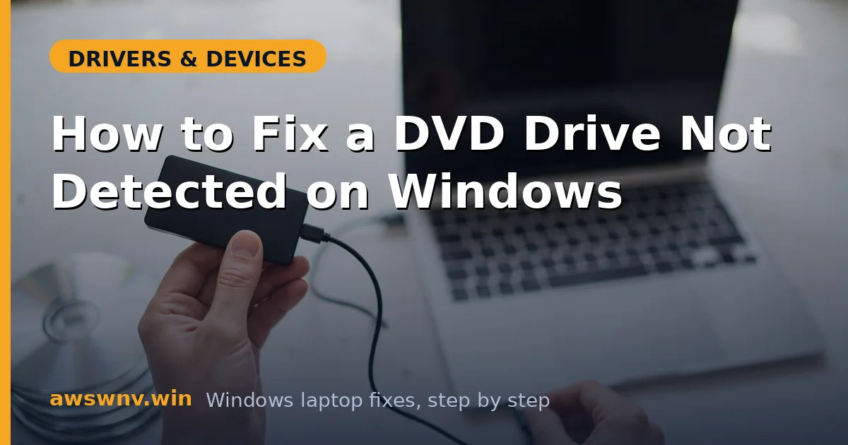 How to Fix a DVD Drive Not Detected on Windows