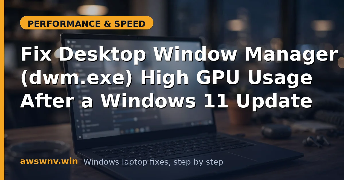 Fix Desktop Window Manager (dwm.exe) High GPU Usage After a Windows 11 Update