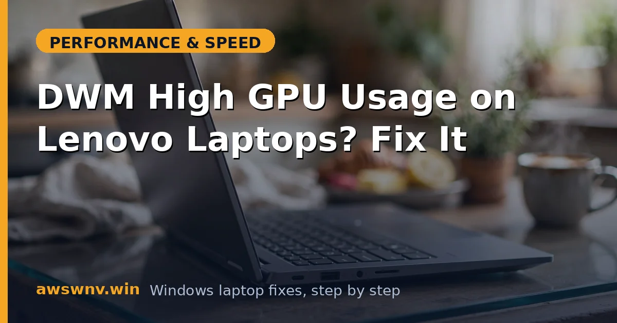 DWM High GPU Usage on Lenovo Laptops? Fix It