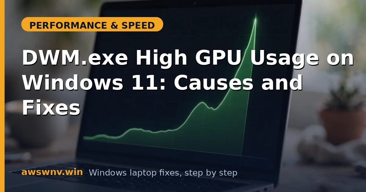 DWM.exe High GPU Usage on Windows 11: Causes and Fixes