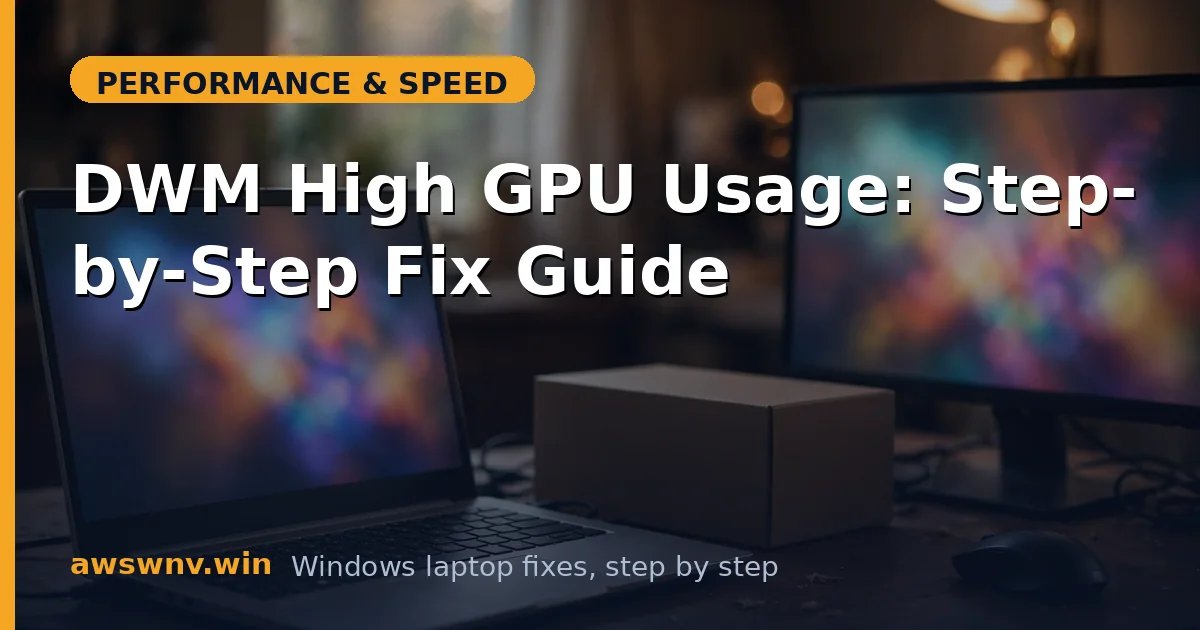 DWM High GPU Usage: Step-by-Step Fix Guide