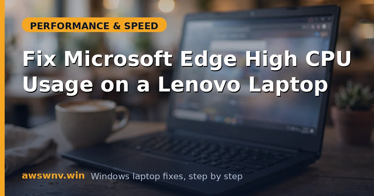 Fix Microsoft Edge High CPU Usage on a Lenovo Laptop
