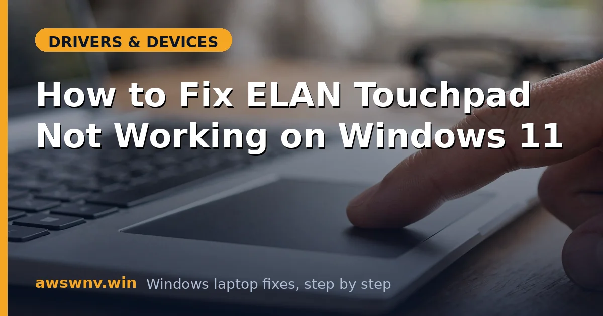 How to Fix ELAN Touchpad Not Working on Windows 11