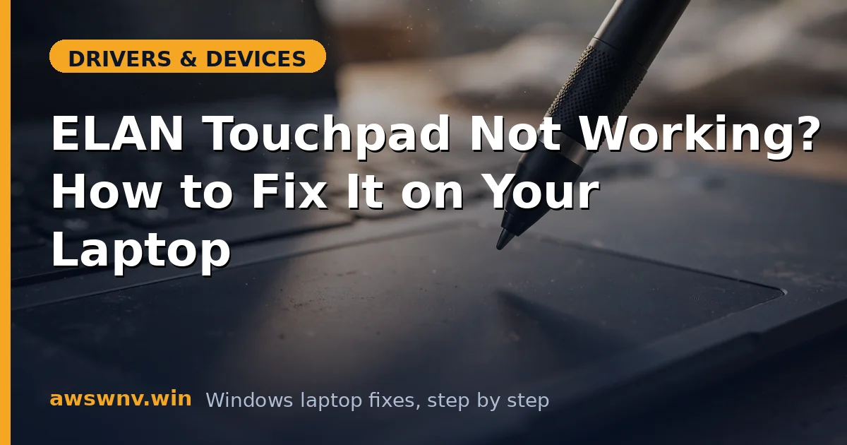 ELAN Touchpad Not Working? How to Fix It on Your Laptop