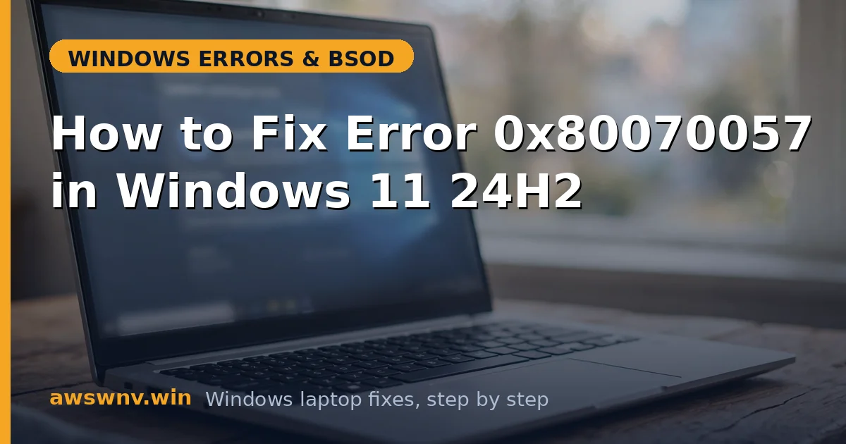 How to Fix Error 0x80070057 in Windows 11 24H2