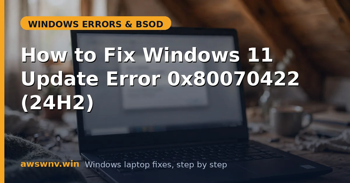 How to Fix Windows 11 Update Error 0x80070422 (24H2)